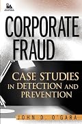 Corporate Fraud: Case Studies in Detection and Prevention