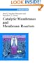 Catalytic Membranes & Catalytic Membrane Reactors