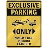 EXCLUSIVE PARKING  ONLY WORLD'S BEST PRODUCT EXAMINER  PARKING SIGN OCCUPATIONS