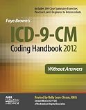 ICD-9-CM Coding Handbook, Without Answers, 2012 Revised Edition (Brown, ICD-9-CM Coding Handbook without Answers)