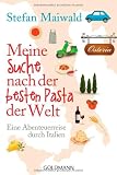 Meine Suche nach der besten Pasta der Welt: Eine Abenteuerreise durch Italien - Stefan Maiwald