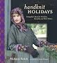 Hand Knit Holidays: Knitting Year-Round for Christmas, Hanukkah and Winter Solstice