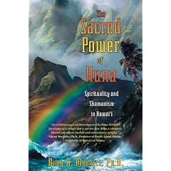 The Sacred Power of Huna: Spirituality and Shamanism in Hawai'i: Spiritual Light in Hawaiian Shamanism