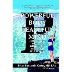 Powerful Body, Peaceful Mind: Healing Yourself With Foods, Herbs, And Acupressure