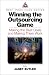 Books : Winning the Outsourcing Game: Making the Best Deals and Making Them Work