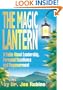 The Magic Lantern : A Fable About Leadership, Personal Excellence and Empowerment