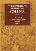 The Cambridge History of China, Vol. 3: Sui and T'ang China, 589-906 AD, Part 1