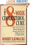 The 8-Week Cholesterol Cure: How to Lower Your Blood Cholesterol by Up to 40 Percent Without Drugs or Deprivation