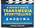 A Creator's Guide to Transmedia Storytelling: How to Captivate and Engage Audiences Across Multiple Platforms