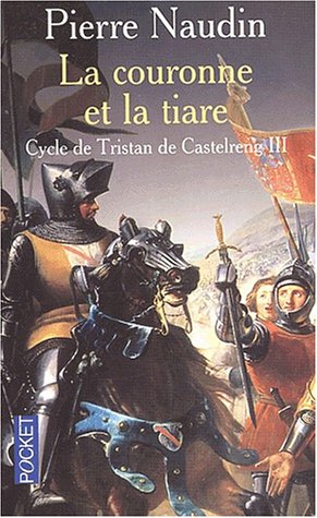 Cycle de Tristan de Castelreng, tome 3 : La Couronne et la tiare