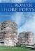 Books : The Roman Shore Forts: Coastal Defences of Southern Britain