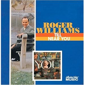 Click here to buy Till Near You by Roger Williams (Audio CD - 2004).