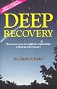 Deep Recovery: How to Use Your Most Difficult Relationships to Find Out Who You Are!