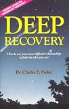 Deep Recovery: How to Use Your Most Difficult Relationships to Find Out Who You Are!
