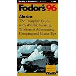 Alaska '96: The Complete Guide with Wildlife Viewing, Wilderness Adventures, Camping and Cru ise Tips (Fodor's Gold Guides) book cover
