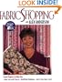 Fabric Shopping with Alex Anderson: Seven Projects to Help You: � Make Successful Choices � Build Your Confidence � Add to Your Fabric Stash