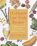 15-Minute Low-Carb Recipes: Instant Recipes for Dinners, Desserts and More