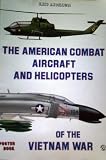The American combat aircraft and helicopters of the Vietnam war