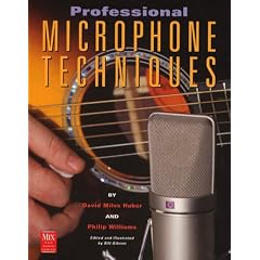 Professional Microphone Techniques (Mix Pro Audio Series)