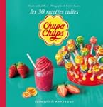 Chupa chup's, les 30 recettes culte