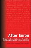 After Enron: Improving Corporate Law and Modernising Securities Regulation in Europe and the US