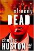 Already Dead: A Novel
