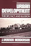 Urban Development: Theory, Fact, and Illusion