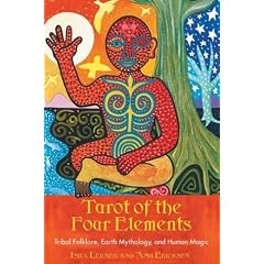 Tarot of the Four Elements: Tribal Folklore, Earth Mythology, and Human Magic