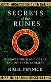 Secrets of the Runes: Discover the Magic of the Ancient Runic Alphabet