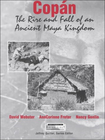 copan the rise and fall of an ancient maya kingdom case studies in archeology