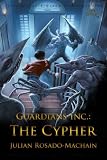 Guardians Inc.: The Cypher (Guardians Incorporated)