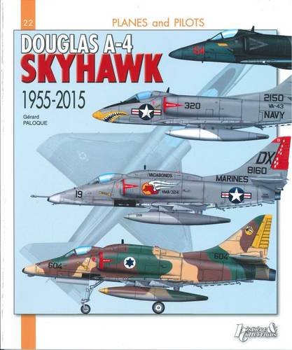 Douglas A4 Skyhawk: 1955-2015 (Planes and Pilots), by Gérard Paloque