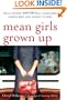 Mean Girls Grown Up: Adult Women Who Are Still Queen Bees, Middle Bees, and Afraid-to-Bees