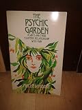 The psychic garden : plants and their esoteric relationship with man