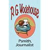 Psmith, Journalist - From the Manor Wodehouse Collection, a selection from the early works of P. G. Wodehouse