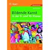Bildende Kunst in der 9. und 10. Klasse: Materialien - Kopiervorlagen - Unterrichtsideen