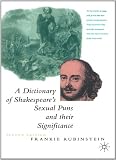 A Dictionary of Shakespeare's Sexual Puns and Their Significance