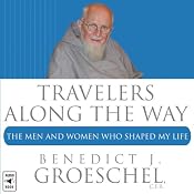 Travelers Along the Way: The Men and Women Who Shaped My Life | [Benedict J. Groeschel]