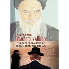 Treacherous Alliance: The Secret Dealings of Israel, Iran, and the U.S.