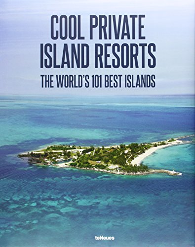 Cool Private Islands Resorts: The World's 101 Best Islands (English, German and French Edition)