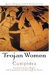 The Trojan Women (Greek Tragedy in New Translations)