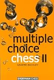 Multiple Choice Chess II (Everyman Chess) by Graeme Buckley