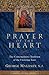 Prayer of the Heart: The Contemplative Tradition of the Christian East