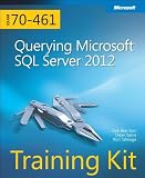 Querying Microsoft SQL Server 2012: Exam 70-461 Training Kit