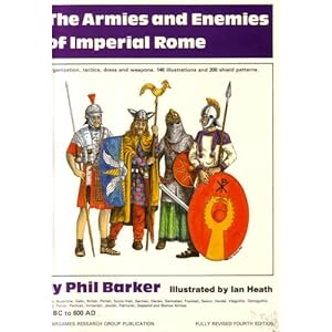 Armies and Enemies of Imperial Rome, 150 B.C.-600 A.D.