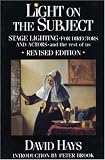 Light on the Subject: Stage Lighting for Directors and Actors - And the Rest of Us