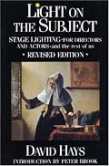 Light on the Subject: Stage Lighting for Directors and Actors - And the Rest of Us
