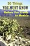 50 Things You Must Know Before You Travel to Mexico