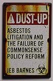 Dust-Up: Asbestos Litigation and the Failure of Commonsense Policy Reform