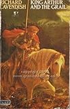King Arthur and the Grail : the Arthurian legends and their meaning
